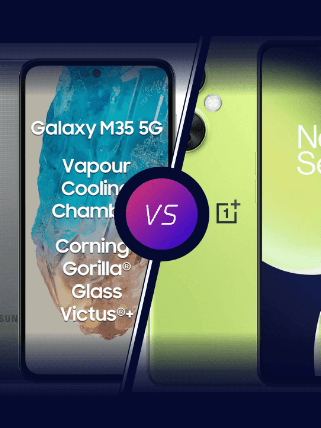 Samsung Galaxy M35 5G VS OnePlus Nord CE 3 Lite 5G